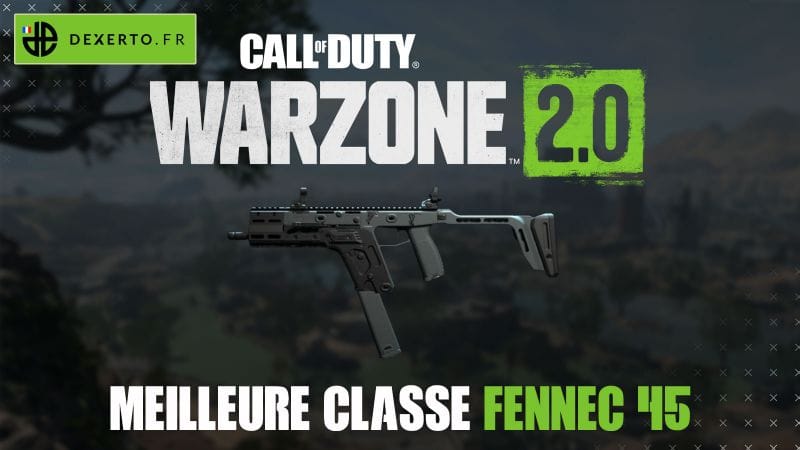 La meilleure classe de la Fennec 45 dans Warzone 2 : accessoires, atouts, équipements - Dexerto