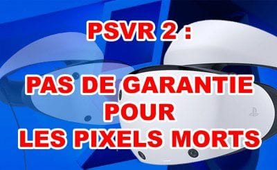PSVR 2 : les pixels morts ne seront pas pris en charge par la garantie !