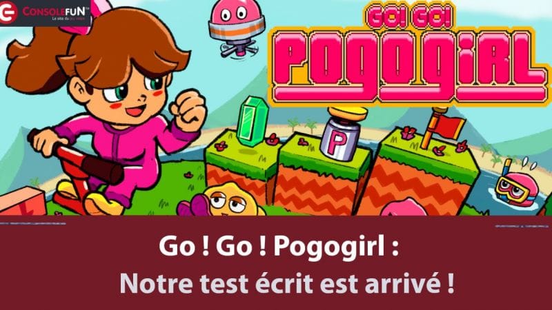 Go ! Go ! Pogogirl : Notre TEST est disponible !
