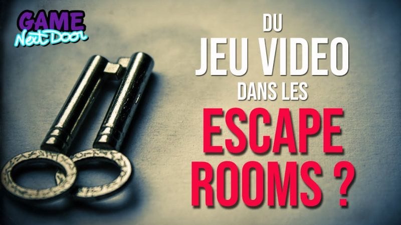Comment l'Escape Game adapte les codes du Jeu Vidéo ? | Game Next Door