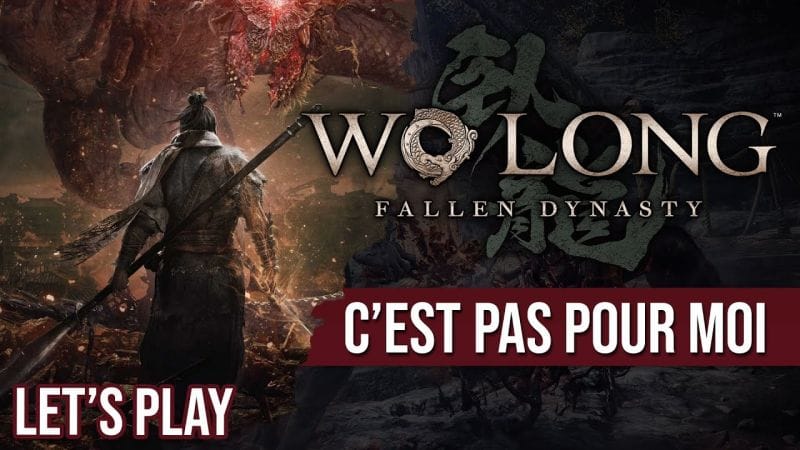 Let's Play : Wo Long Fallen Dynasty est trop difficile pour moi, tant pis