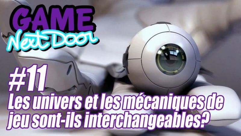 Les univers et les mécaniques de jeu sont-ils interchangeables? Game Next Door #11