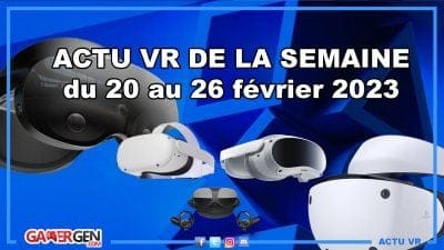 L'essentiel de l'actu VR (Semaine du 20 février au 26 février 2023) : Jeux, Actus et Bon Plans