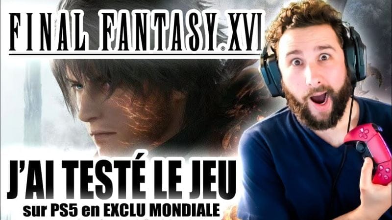 J'ai TESTÉ FFXVI en AVANT-PREMIERE sur PS5 & c'était FOU 😱 MON AVIS, INFOS & GAMEPLAY 🔥