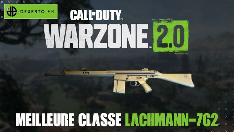 La meilleure classe du Lachmann-762 dans Warzone 2 : accessoires, atouts, équipements - Dexerto