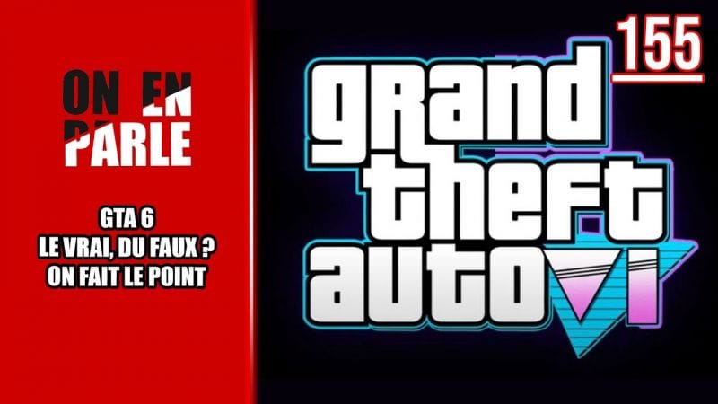 GTA 6 : DE NOUVELLES RÉVÉLATIONS, LE VRAI DU FAUX ? ON FAIT LE POINT