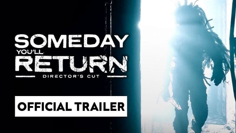 Someday You'll Return : la FLIPPANTE Director's Cut 😱 Official Trailer