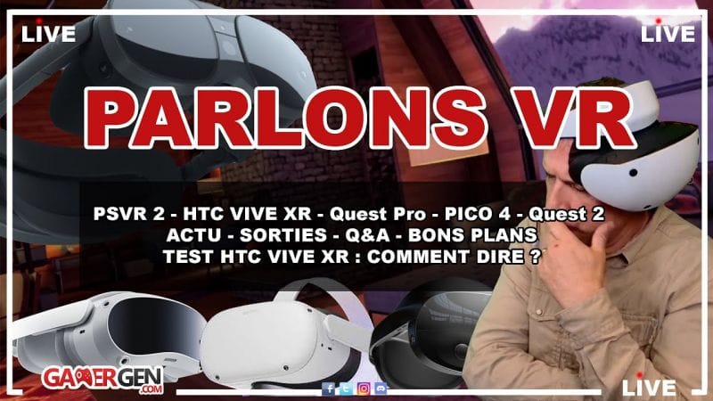 PARLONS VR : PSVR 2, HTC VIVE XR, META QUEST PRO, PICO 4, QUEST 2, 3, 4, Pro 2 et Q&A