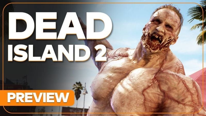 On a joué 5H à DEAD ISLAND 2, le jeu de zombies de 2023 ? PREVIEW