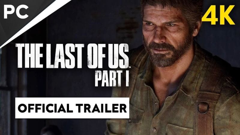 The Last of Us Part 1 PC dévoile ses POSSIBILITÉS 💻 Official 4K Trailer