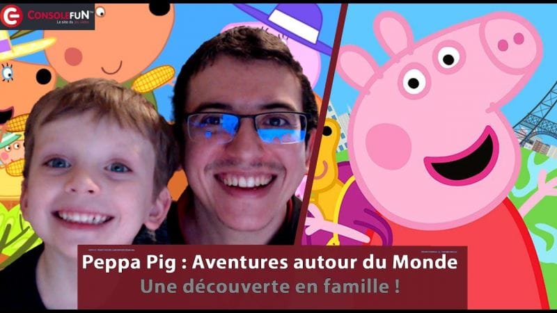 [DECOUVERTE / TEST] Peppa Pig : Aventures autour du Monde sur PS5/PS4, XBOX, SWITCH & PC