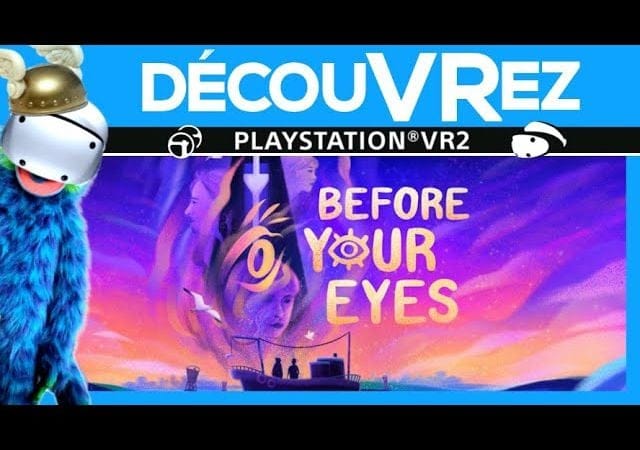 DécouVRez : BEFORE YOUR EYES sur PS VR2 | Cligner des yeux = Avancer dans le temps | VR Singe