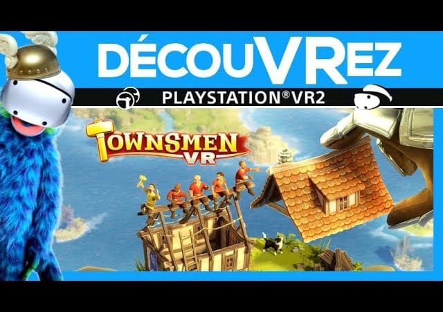 DécouVRez : TOWNSMEN VR sur PS VR2 | So British et Très Cool | VR Singe