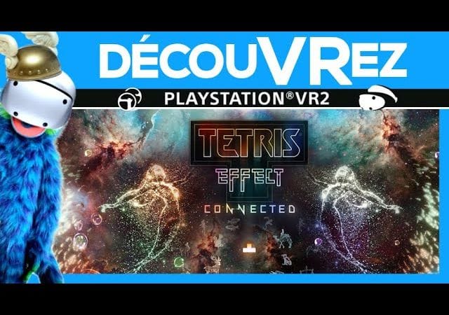 DécouVRez : TETRIS EFFECT CONNECTED sur PS VR2 | Une expérience musicale et visuelle UNIQUE