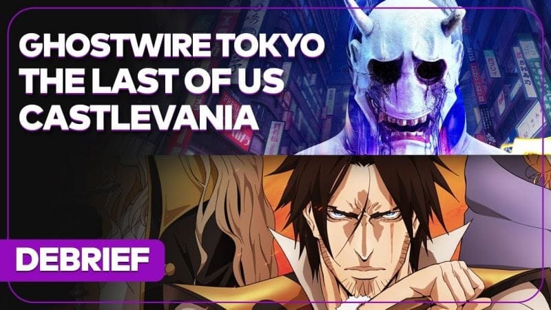 Débrief' : The Last of Us Saison 2, Ghostwire Tokyo, Castlevania et jeu Cobra