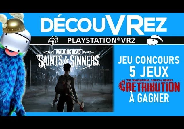 DécouVRez : THE WALKING DEAD SAINTS & SINNERS | + Concours 5 JEUX TWDSS2 à gagner sur PS VR2