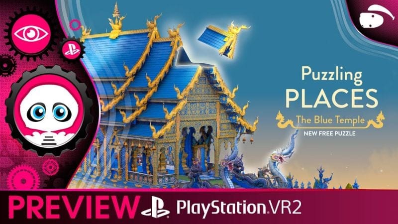 PUZZLING PLACES, Petits moments de détente sur PlayStation VR2. Premières impressions PSVR2