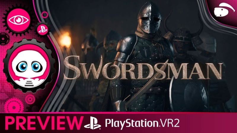 SwordsMan VR sur PlayStation VR2 : Ça va couper Chérie ! Première impression de la version PSVR2