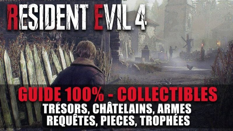Resident Evil 4 Remake - Guide 100% Collectibles (Trésors, Châtelain, Requêtes, Armes, Trophées,...)