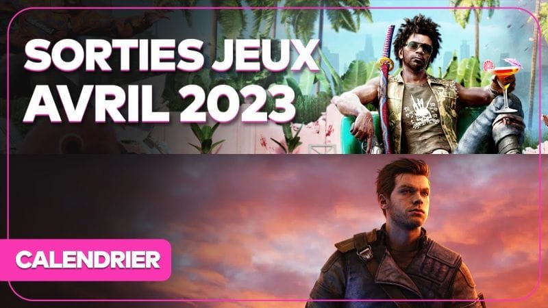 Calendrier des sorties jeux vidéo avril 2023