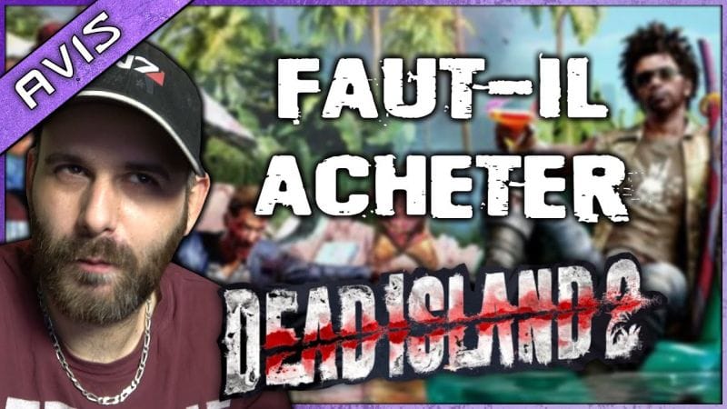 FAUT-IL ACHETER DEAD ISLAND 2 ? Le grand récap des infos !