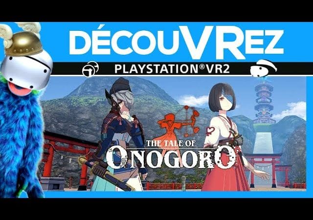 DécouVRez : THE TALE OF ONOGORO sur PS VR2 | Par le créateur de Last Labyrinth | VR Singe