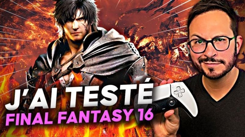 J'ai testé FINAL FANTASY 16 sur PS5 🌟 AVIS + GAMEPLAY INÉDIT - Final Fantasy XVI