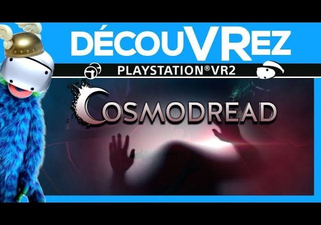 DécouVRez : COSMODREAD sur PS VR2 | 😱 Ne regarde pas cette vidéo si tu es une mauviette 😱 | VR Singe