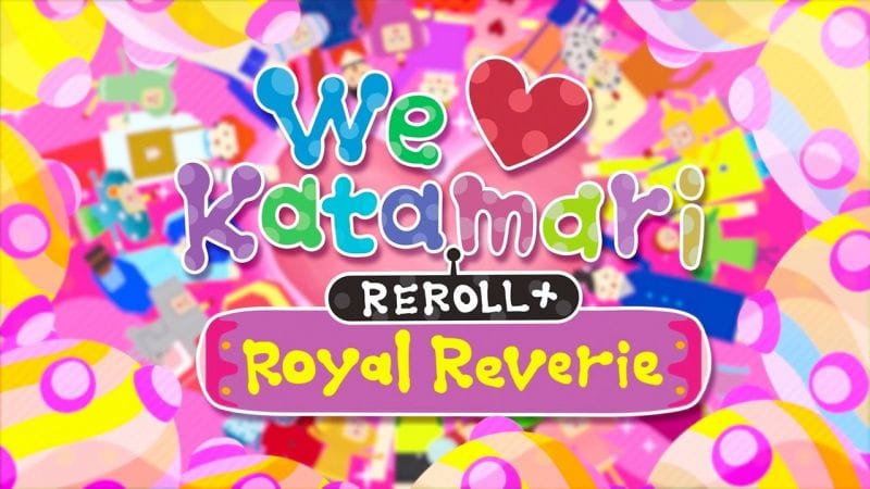 We Love Katamari REROLL+ Royal Reverie | Launch Trailer