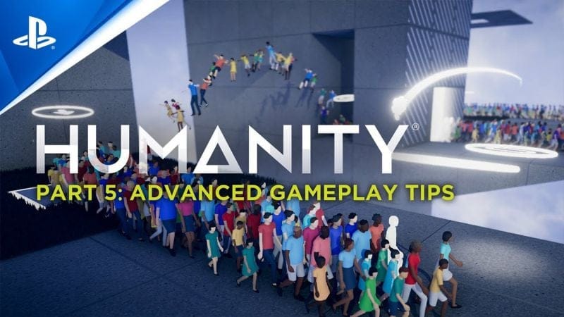 Humanity - Gameplay Series Part 5: Advanced Tips | PS5, PS4, PSVR & PS VR2 Games