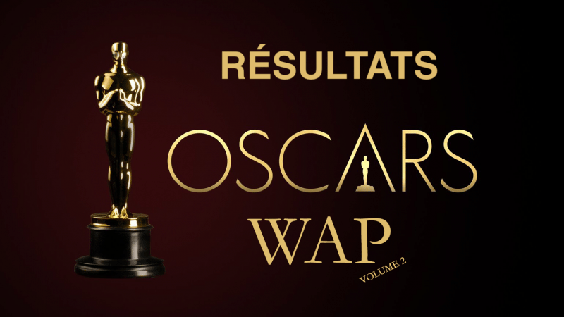 🏆 RÉSULTATS DES OSCARS DE WAP : volume 2 🏆