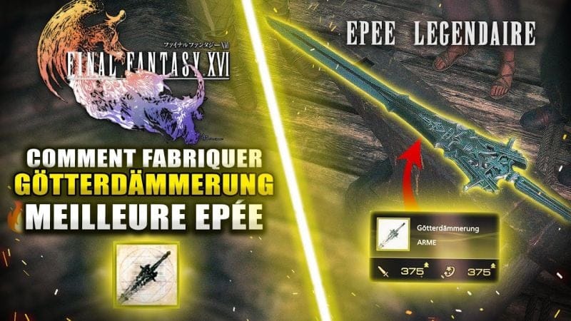 Final Fantasy 16 : Comment Fabriquer l'épée Légendaire GÖTTERDÄMMERUNG (Meilleure Arme du jeu ! 🔥)