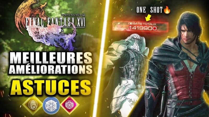Final Fantasy 16 : Les MEILLEURES Améliorations & Compétences SURPUISSANTES (Début & Fin du jeu)