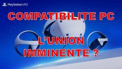 PSVR 2 : compatibilité PC, l'union imminente ?