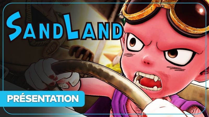 SAND LAND : Action-RPG, manga d'Akira Toriyama, gameplay, avis... Tout savoir !