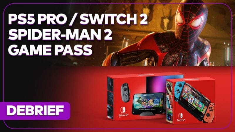 Débrief' : PS5 Pro, Game Pass Core, Switch 2, Marvel's Spider-Man 2 et Resident Evil 9