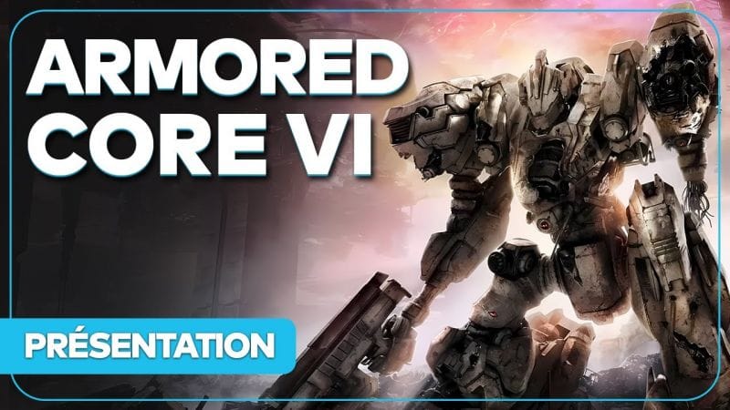 ARMORED CORE 6 : Gameplay, date, collector, Souls, nouveauté... Tout savoir !