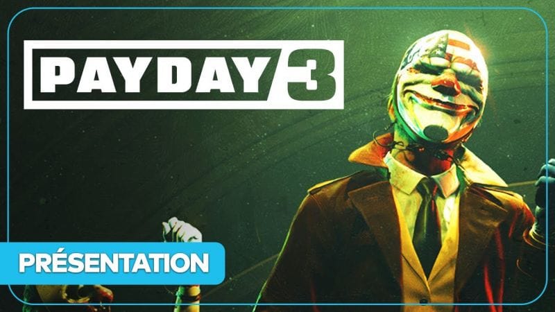 PAYDAY 3 : Nouveautés, gameplay, collector, date, coop... Tout savoir !