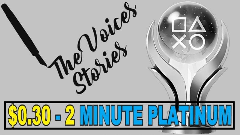 New Easy $0.30 Platinum Game - The Voices Stories Trophy GUide