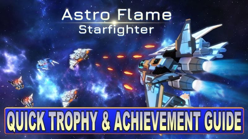 Astro Flame Starfighter Quick Trophy & Achievement Guide - Easy Platinum PS4, PS5