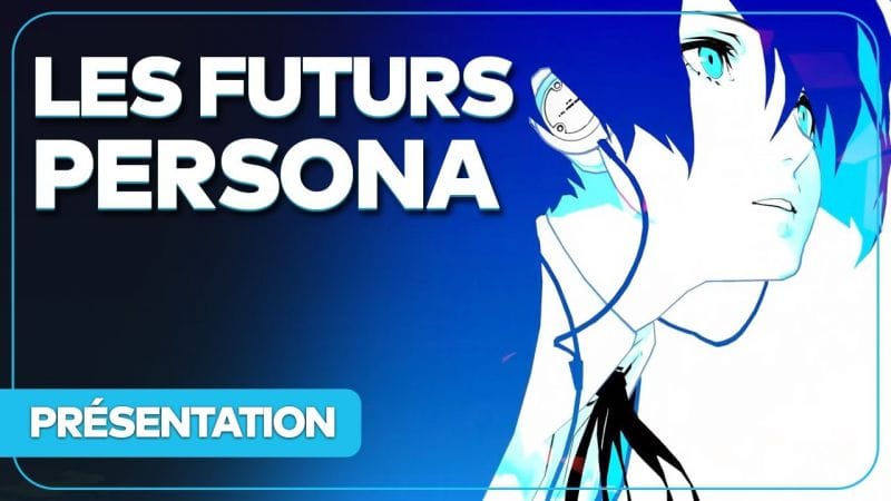 Les 4 jeux PERSONA à venir en 2023 et au-delà ! (Persona 6, Persona 3 Remake, Phantom X...)