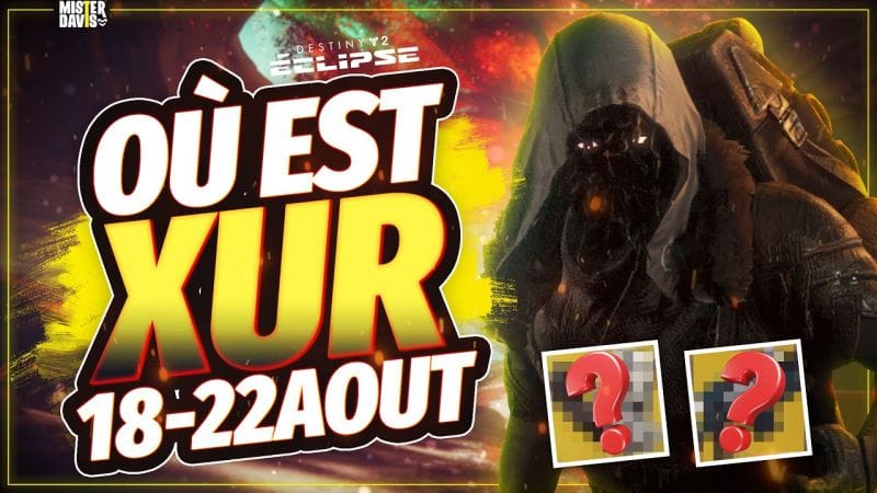 DESTINY 2 l OU EST XUR ? LOCALISATION ET INVENTAIRE -18 AOUT !