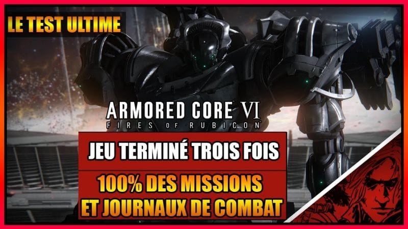 TEST ULTIME - MON AVIS APRÈS AVOIR FINIS LE JEU TROIS FOIS AVEC 100% DES MISSIONS - ARMORED CORE 6