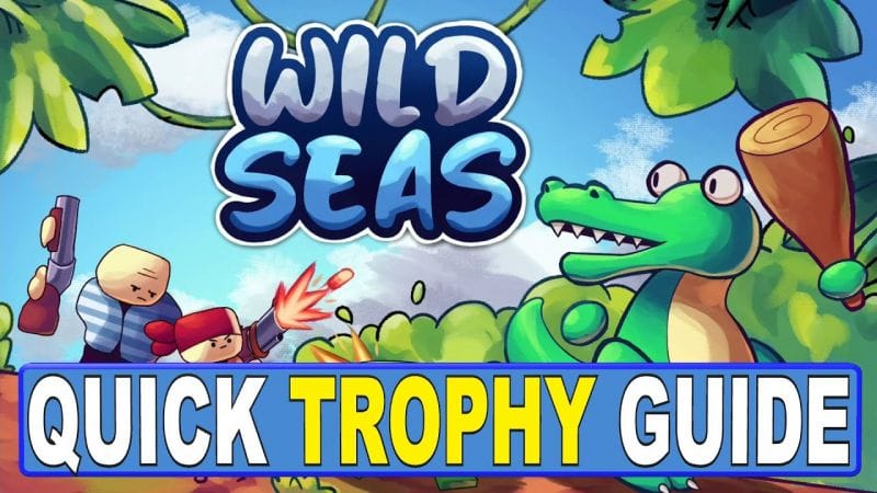 Wild Seas Quick Trophy Guide | Easy Platinum - Crossbuy PS4, PS5
