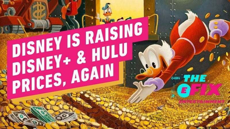 Disney Raising Disney+, Hulu Prices Again - IGN Entertainment Fix