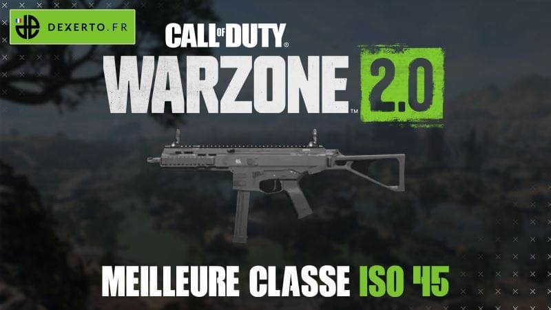 La meilleure classe de l’ISO 45 dans Warzone : accessoires, atouts, équipements - Dexerto.fr