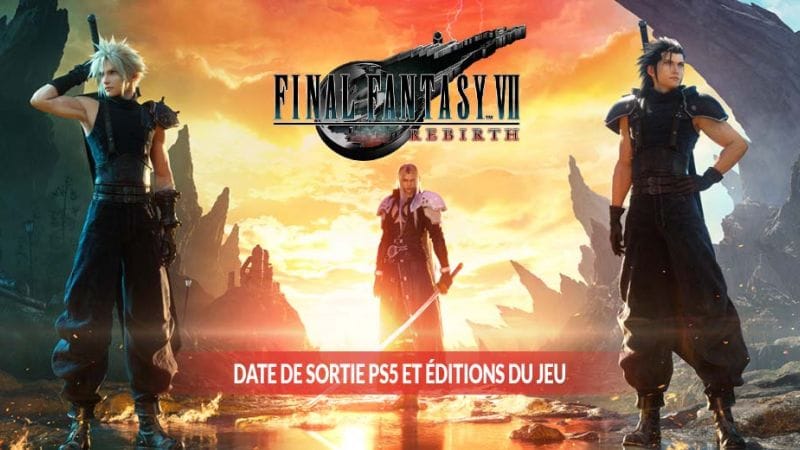 Final Fantasy 7 Rebirth bande-annonce (Eng/Jap/Fr), éditions du jeu et date de sortie | Generation Game