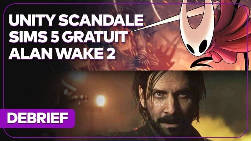 Débrief' : Scandale Unity, Alan Wake 2, Les Sims 5 gratuit, Hades II, Demon Slayer et échecs commerciaux