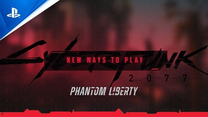 Cyberpunk 2077 : Phantom Liberty - Trailer des nouvelles manières de jouer - VOSTFR - 4K | PS5
