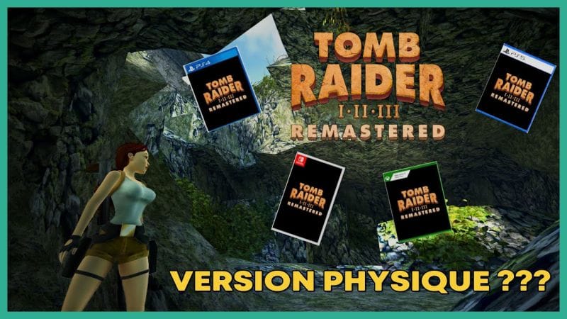 TOMB RAIDER REMASTERED : ÉDITIONS PHYSIQUES PRÉVUES ?